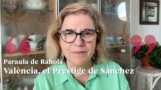 PARAULA DE RAHOLA  València el Prestige de Sánchez [upl. by Nali]