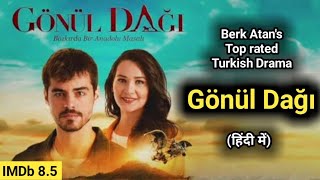 Berk Atan New Turkish Drama in Hindi update  gonul dagi in hindi  mountain of hearts in hindi [upl. by Stan]