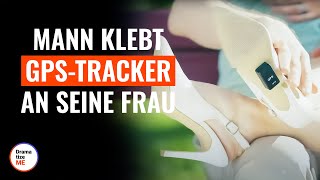 Mann heftet GPSTracker an seine Frau  DramatizeMeDeutsch [upl. by Essirahc321]