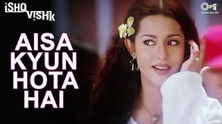 Aisa Kyun Hota Hai  Ishq Vishk  Alka Yagnik  Amrita Rao  Shahid Kapoor  Romantic Song  Tips [upl. by Ferretti]