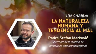 La naturaleza humana y tendencia al mal Padre Štefan Marković Retiro UN CORAZON CONTRITO 20324 [upl. by Ultann]