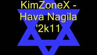 KimZoneX  Hava Nagila 2k11wmv [upl. by Atalya626]