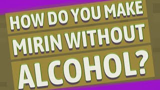 How do you make mirin without alcohol [upl. by Anowahs]