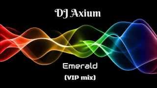 DJ Axium  Emerald VIP mix [upl. by Retseh395]