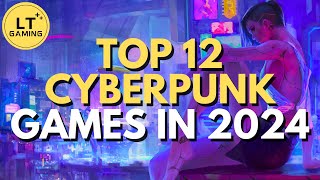 Top 12 Cyberpunk Games to Play in 2024 [upl. by Anirbak]