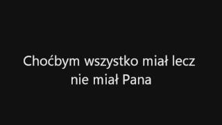 Choćbym wszystko miał lecz nie miał Pana [upl. by Yruok]