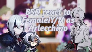 BSD react to FemYN as ArlecchinoSPOILERSBSDGenshinImpactGC [upl. by Nivk]