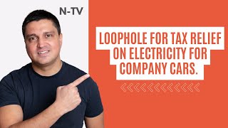 Loophole for tax relief on electricity for company cars [upl. by Elokyn120]