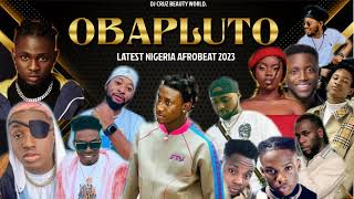 OBAPLUTO LATEST NIGERIA AFROBEAT MIX 2023 FT BURNA BOY REMA SALLIPOPI DJ CRUZ DAVIDO  KIZZ DAN [upl. by Yleik]