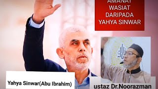 WASIATAMANAT DARI YAHYA SINWARABU IBRAHIMUSTAZ NOORAZMAN [upl. by Nazus]