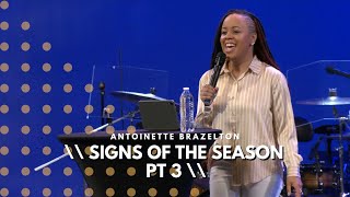 Signs of the Season pt 3  Antoinette Brazelton [upl. by Tristram711]