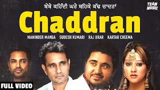 Chaddran Full Video Maninder Manga  Sudesh Kumari  Raj Brar  Kartar Cheema  Team Music [upl. by Nahtan968]