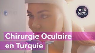 Chirurgie Oculaire en Turquie avec Bodyexpertonline FR  Nos offres et services [upl. by Ateerys339]