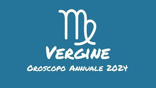 Oroscopo Annuale Vergine 2024 [upl. by Varian]