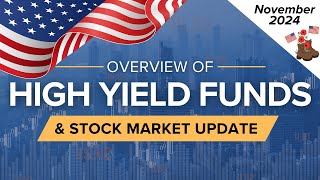 November 2024 High Yield Income Funds Overview amp Stock Market Update  Ep55 US [upl. by Markowitz]