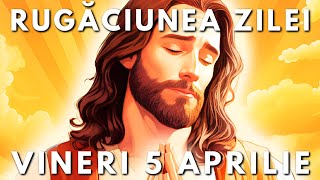 Rugăciunea Zilei Scurtă 🙏 Vineri 5 Aprilie 2024 [upl. by Rasla196]