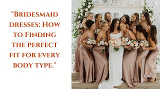 quotBridesmaid dresses Finding the perfect fit for every body typequot wedding bridesmaids [upl. by Javed842]