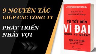 9 bài học ý nghĩa không thể bỏ qua từ cuốn sách Từ tốt đến vĩ đại  Jim Collins [upl. by Bathilda]