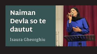 ISAURA GHEORGHIU  NAIMAN DEVLA SO TE DAUTUT [upl. by Hadwin]