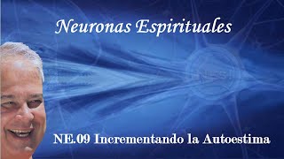 NE 09 Incrementando la autoestima con EDUARDO SALAZAR AutorMentor Neuronas Espirituales NEs [upl. by Dhar]