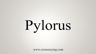 How To Say Pylorus [upl. by Tiram]