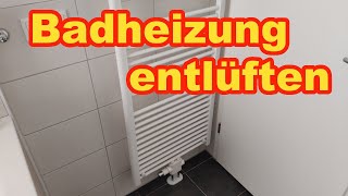 Badheizung entlüften Badheizkörper  so einfach gehts Anleitung [upl. by Ollopa]