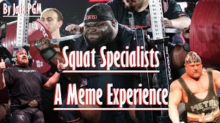 Squat Specialists  A Meme Experience [upl. by Annehcu]