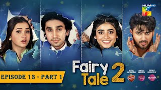 Fairy Tale 2 EP 13  PART 01 CC 11 NOV  Presented By BrookeBond Supreme Glow amp Lovely amp Sunsilk [upl. by Irv]