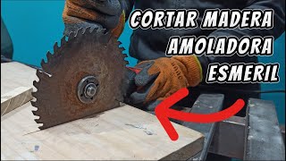 como cortar MADERA con Amoladora Esmeril radial  Gabucha [upl. by Groos]