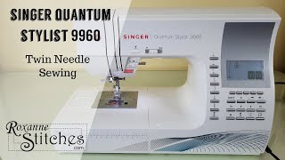 Twin Needle Sewing  Singer Quantum Stylist 9960 [upl. by Kall]