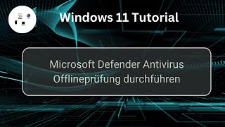 Microsoft Defender Antivirus Offlineprüfung in Windows 11 durchführen Win 11 SicherheitsTutorial [upl. by Norak]