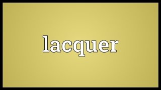 Lacquer Meaning [upl. by Ayanahs524]