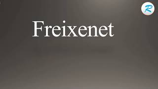 How to pronounce Freixenet [upl. by Ecydnarb]