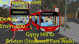 OMSI 2  TSLP Rail Replacement Gipsy Hill to Brixton Stockwell Park WalkDennis Enviro 200 [upl. by Meagher527]