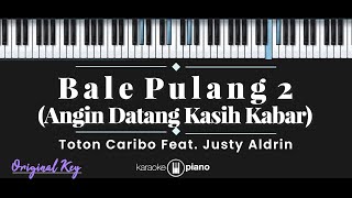 Bale Pulang 2  Toton Caribo feat Justy Aldrin KARAOKE PIANO  ORIGINAL KEY [upl. by Clary]