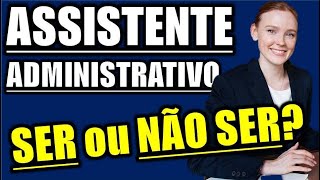 💥Assistente Administrativo SER ou NÃO SER Que Profissão é essa [upl. by Nnylaj373]