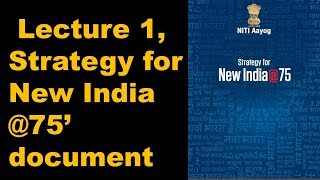 New Initiative  Lecture 1 Niti Aayog strategy for new India  75 [upl. by Ztirf]