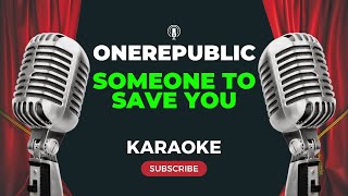 OneRepublic  Someone To Save You KARAOKE [upl. by Pinkerton]