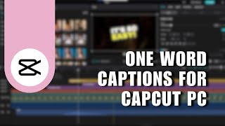 👍 TRAINING Easy One Word Captions for CapCut PC  CapCut Desktop Tutorial  Full How To [upl. by Ailito]