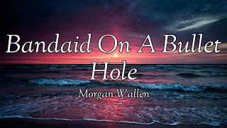 Morgan Wallen – Bandaid On A Bullet Hole lyrics [upl. by Lansing]