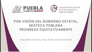 POR VISIÓN DEL GOBIERNO ESTATAL MIXTECA POBLANA PROGRESA EQUITATIVAMENTE [upl. by Ilil]