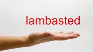 How to Pronounce lambasted  American English [upl. by Ybbob]