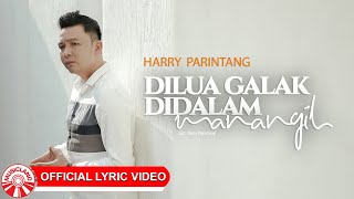 Harry Parintang  Dilua Galak Didalam Manangih Official Lyric Video HD [upl. by Anse274]