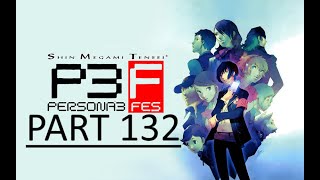 Approaching Rage Lets Play Persona 3 FES Part 132 Full Playthrough [upl. by Maxentia388]