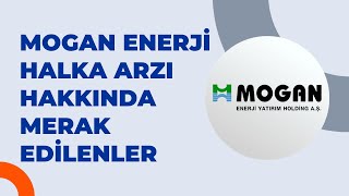 MOGAN ENERJİ HALKA ARZI HAKKINDA MERAK EDİLENLER [upl. by Foss]