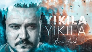 Yener Çevik  Yıkıla Yıkıla Official Video [upl. by Geller]