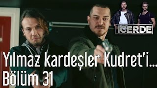 İçerde 31 Bölüm  Yılmaz Kardeşler Kudreti Bulabilecek mi [upl. by Sikram]