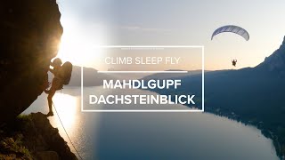 Mahdlgupf Dachtsteinblick  Climb Sleep Fly [upl. by Yvon613]