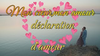 Mon cœurmon amourdéclaration damour sincère et touchantepoeme [upl. by Atirehc]