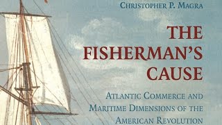 Revolution 250 Podcast  Fishing Impressment amp Resistance with Christopher Magra [upl. by Graaf946]